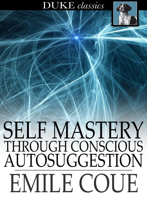 Title details for Self Mastery through Conscious Autosuggestion by Emile Coue - Wait list